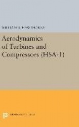 Aerodynamics of Turbines and Compressors. (HSA-1), Volume 1