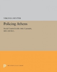 Policing Athens - Social Control in the Attic Lawsuits, 420-320 B.C.