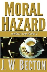 Moral Hazard - Southern Fraud Thriller 4