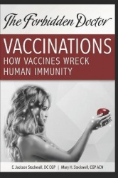 How Vaccines Wreck Human Immunity - A Forbidden Doctor Publication