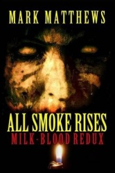 All Smoke Rises - Milk-Blood Redux