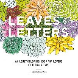 Leaves & Letters - An Adult Coloring Book for Lovers of Flora & Type
