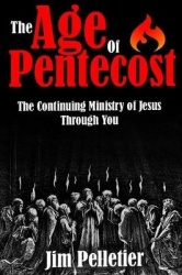 The Age of Pentecost - The Continuing Ministry of Jesus Through You