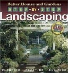 Step-By-Step Landscaping (2nd Edition): Better Homes and Garden
