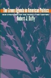 The Green Agenda in American Politics - New Strategies for the Twenty-First Century