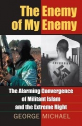 The Enemy of My Enemy - The Alarming Convergence of Militant Islam and the Extreme Right