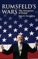 Rumsfeld`s Wars - The Arrogance of Power