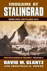 Endgame at Stalingrad: the Stalingrad Trilogy, Volume 3 - Book One: November 1942