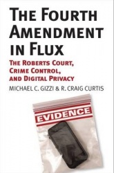 The Fourth Amendment in Flux - The Roberts Court, Crime Control, and Digital Privacy