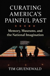 Curating America's Painful Past - Memory, Museums, and the National Imagination