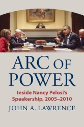 Arc of Power - Inside Nancy Pelosi's Speakership, 2005–2010