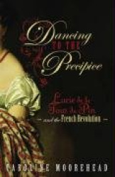 Dancing to the Precipice - Lucie de la Tour du Pin and the French Revolution