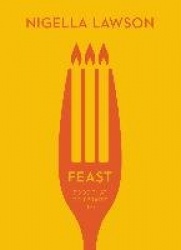 Feast - Food that Celebrates Life (Nigella Collection)