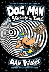 Dog Man 15: A Sprinkle in Time