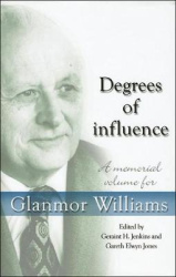 Degrees of Influence - A Memorial Volume for Glanmor Williams