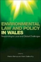 Environmental Law and Policy in Wales - Responding to Local and Global Challenges