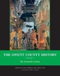 The Gwent County History, Volume 5 - The Twentieth Century