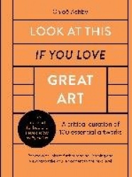 Look At This If You Love Great Art - A critical curation of 100 essential artworks • Packed with links to further reading, liste