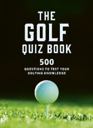 The Golf Quizbook - 500 questions to test your golfing knowledge