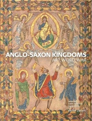 Anglo-Saxon Kingdoms - Art, Word, War