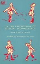 On The Psychology Of Military Incompetence