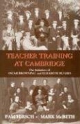 Teacher Training at Cambridge - The Initiatives of Oscar Browning and Elizabeth Hughes