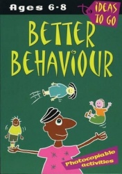 Better Behaviour: Ages 6-8 - Photocopiable Activities