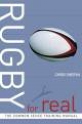 Rugby for Real - The Common Sense Training Manual