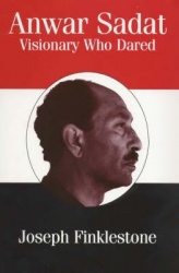 Anwar Sadat - Visionary Who Dared