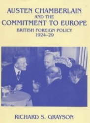 Austen Chamberlain and the Commitment to Europe - British Foreign Policy 1924-1929