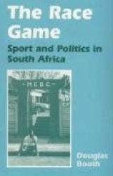 The Race Game - Sport and Politics in South Africa