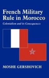 French Military Rule in Morocco - Colonialism and its Consequences