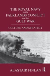 The Royal Navy in the Falklands Conflict and the Gulf War - Culture and Strategy