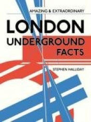 Amazing and Extraordinary London Underground Facts