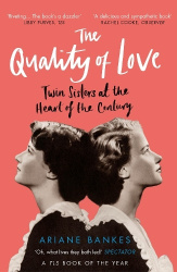 The Quality of Love - Twin Sisters at the Heart of the Century