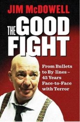 The Good Fight - From Bullets to By-lines: 45 Years Face-to-Face with Terror