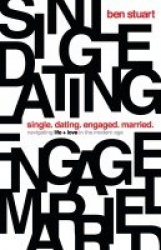 Single, Dating, Engaged, Married - Navigating Life and Love in the Modern Age
