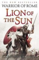 Warrior of Rome 03. Lion of the Sun