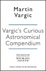 Vargic’s Curious Cosmic Compendium - Space, the Universe and Everything Within It