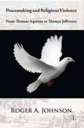 Peacemaking and Religious Violence - From Thomas Aquinas to Thomas Jefferson