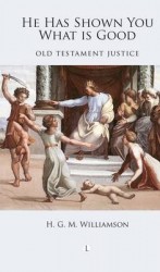He Has Shown You What is Good - Old Testament Justice Then and Now