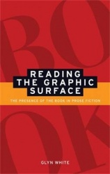 Reading the Graphic Surface - The Presence of the Book in Prose Fiction