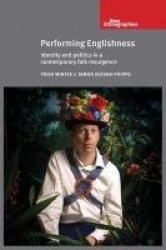 Performing Englishness - Identity and Politics in a Contemporary Folk Resurgence