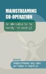 Mainstreaming Co-Operation - An Alternative for the Twenty-First Century?