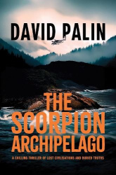 The Scorpion Archipelago - A Chilling Thriller of Lost Civilisations and Buried Truths – for Adult Readers