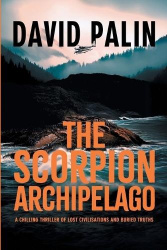 The Scorpion Archipelago - A Chilling Thriller of Lost Civilisations and Buried Truths - for Adult Readers