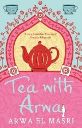 Tea with Arwa - A memoir of family, faith and finding a home in Australia