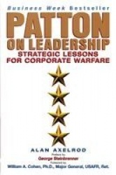 Patton on Leadership - Strategic Lessons for Corporate Warfare