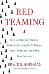Red Teaming - How Your Business Can Conquer the Competition by Challenging Everything