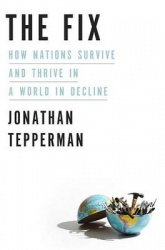 The Fix - How Nations Survive and Thrive in a World in Decline